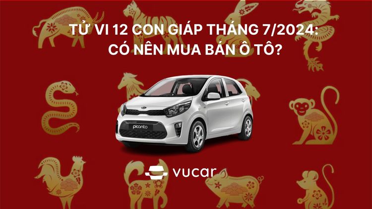 Tử vi 12 con giáp tháng 7/2024: Có nên mua bán ô tô?.jpg