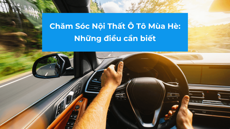 bảo vệ nội thất ô tô mùa hè.png