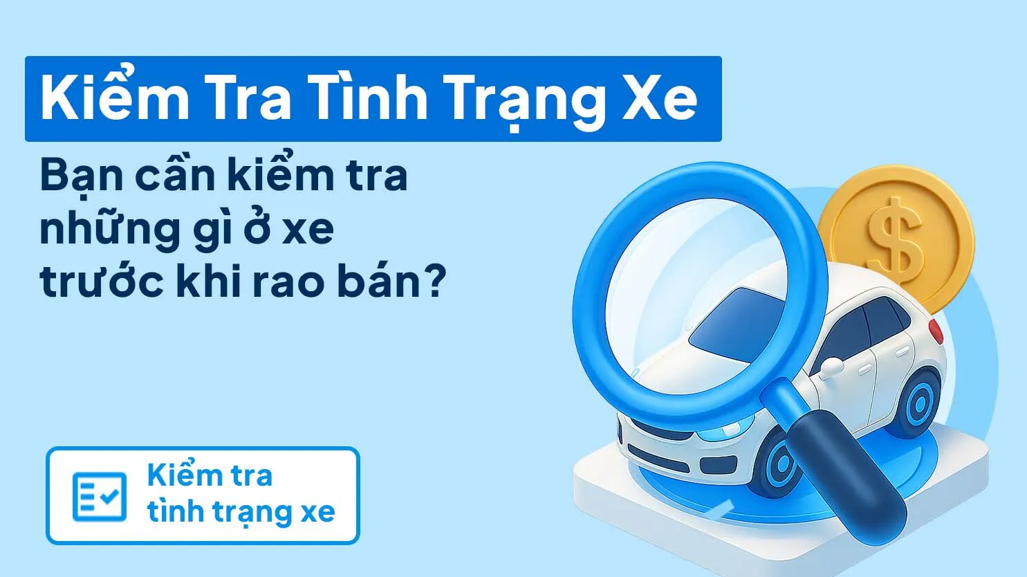 Kiểm tra tình trạng xe trước khi gặp khách